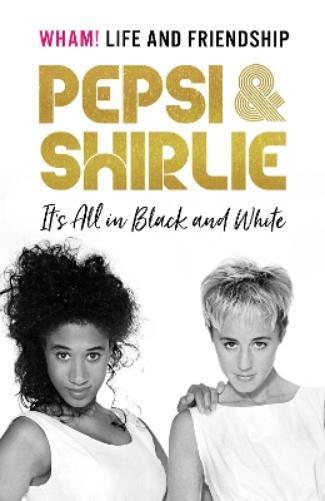 Shirlie Kemp Pepsi Demacq Pepsi & Shirlie - It's All in Blac (Copertina rigida)