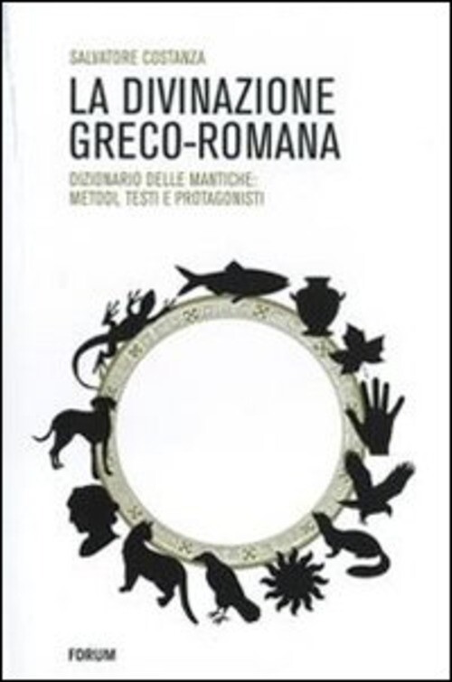 DIVINAZIONE GRECO-ROMANA. DIZIONARIO DELLE TECNICHE DI DIVINAZIONE NEL COSTANZA