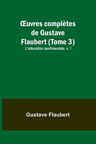 Gustave Flaubert OEuvres complètes de Gustave Flaubert (Tome 3) (Tascabile)