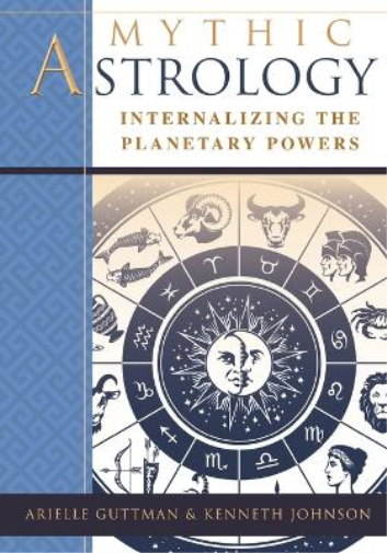 Ariel Guttman Kenneth Johnson Mythic Astrology (Tascabile)