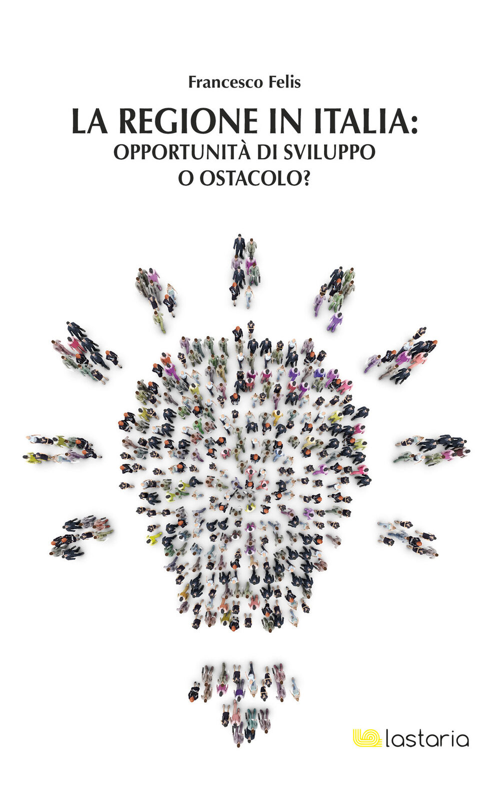 La regione in Italia: opportunità di sviluppo o ostacolo? - Felis Francesco