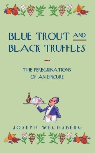 Joseph Wechsberg Blue Trout and Black Truffles (Tascabile)