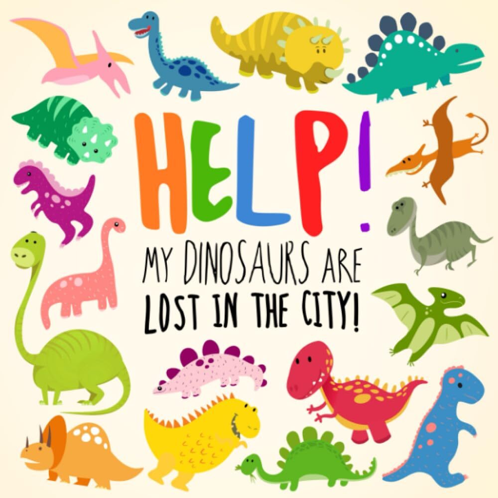 9781976776519 Help! My Dinosaurs are Lost in the City!: A Fun Wh...2-4 Year Olds