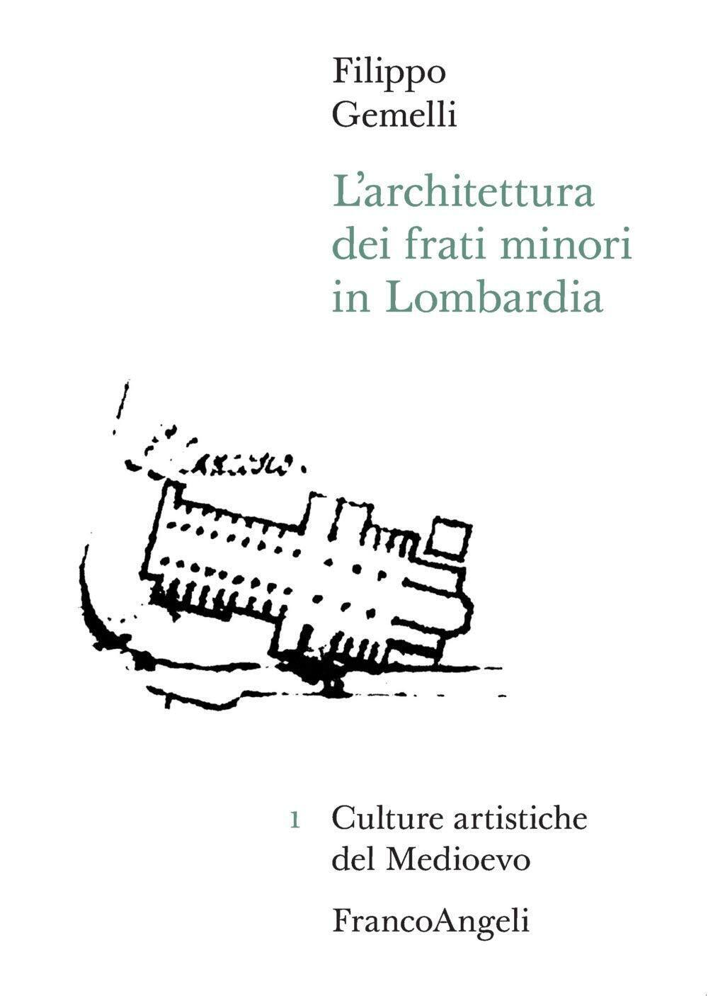 9788891799203 L'architettura dei frati minori in Lombardia - Filippo Gemelli