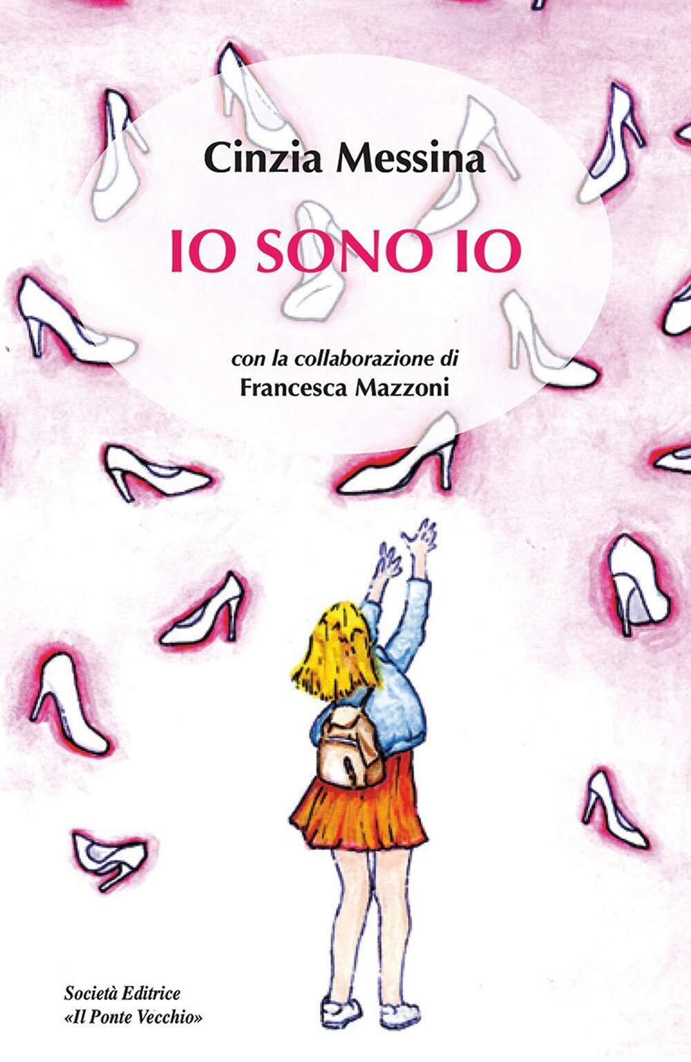 9788865419281 Io sono io - Cinzia Messina,F. Mazzoni