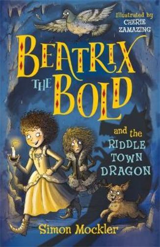 Simon Mockler Beatrix the Bold and the Riddletown Dragon (Tascabile)