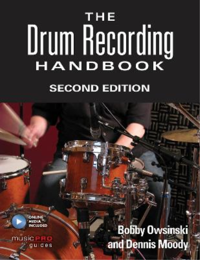 Bobby Owsinski Dennis Moody The Drum Recording Handbook (Mixed Media Product)