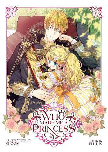 Who Made Me a Princess Vol. 1 (Tascabile) Who Made Me a Princess