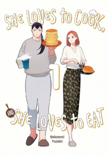 Sakaomi Yuzaki She Loves to Cook, and She Loves to Eat, Vol. 1 (Tascabile)