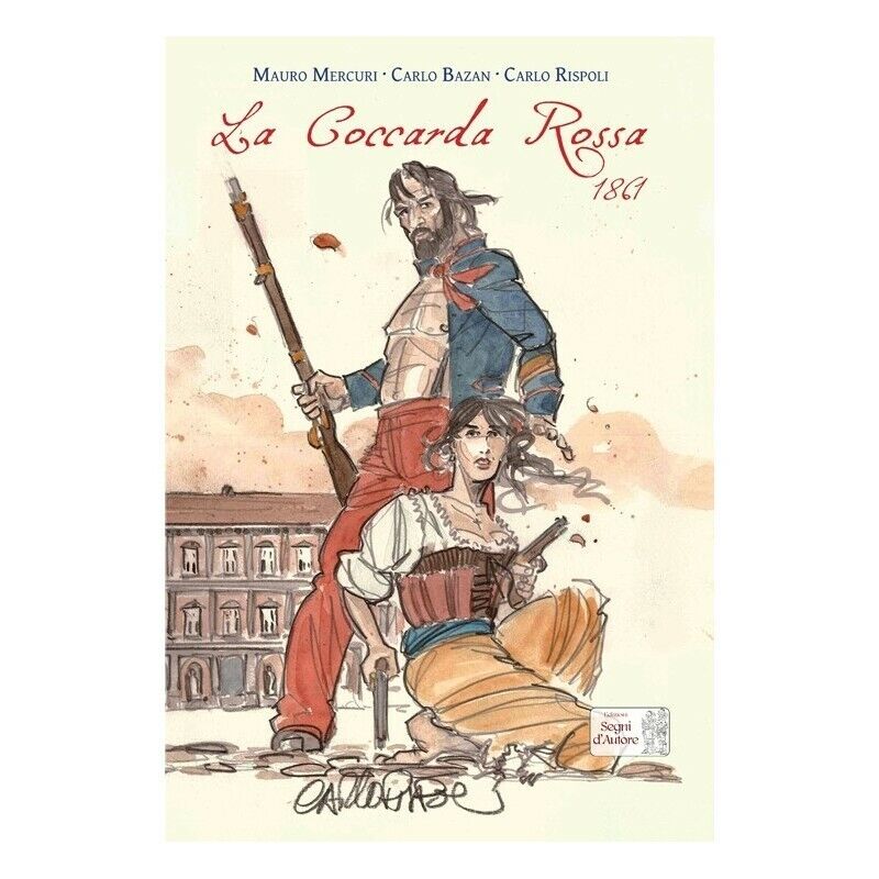 La Coccarda Rossa 1861 - Edizioni Segni d'Autore - CARTONATO A COLORI - NUOVO