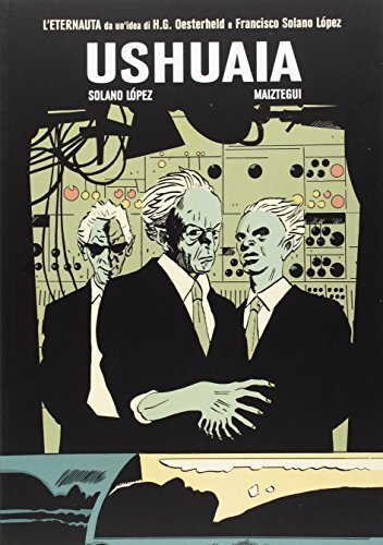 9788899086985 Ushuaia. L'ultimo eternauta: 2 - Francisco Solano Lopez,Pablo Maiz