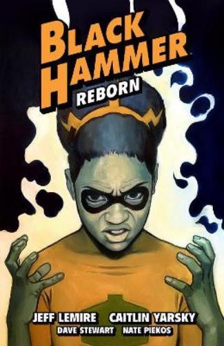 Jeff Lemire Caitlin Yarsky Dave S Black Hammer Volume 7: Reborn Part (Tascabile)