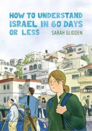 Sarah Glidden How to Understand Israel in 60 Days or Less (Tascabile)