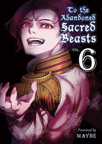 Maybe To The Abandoned Sacred Beasts 6 (Tascabile)