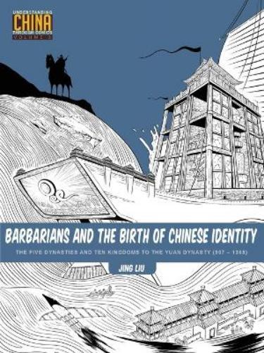 Jing Liu Barbarians and the Birth of Chinese Identity (Tascabile)