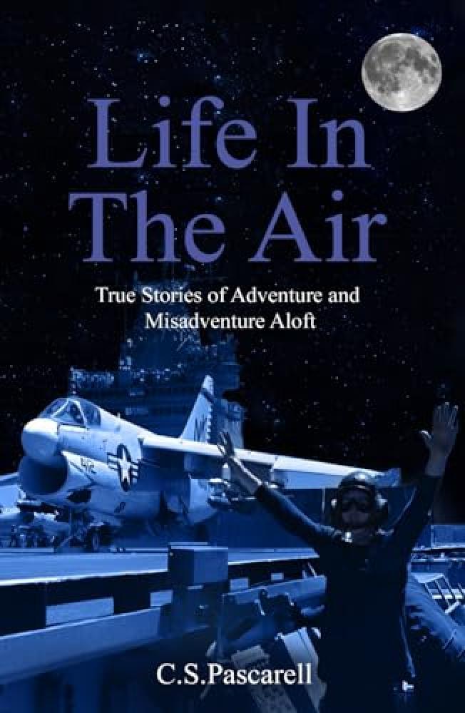 Life In The Air: True stories of adventure and misadventure aloft - NUOVO