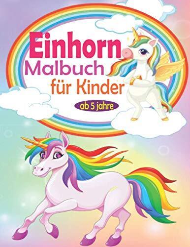 Einhorn Malbuch für Kinder ab 5 jahre: Einhorn Malbuch für Mädchen und (p6h)