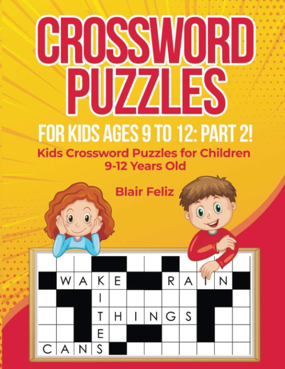 Crossword Puzzles for Kids Ages 9 to 12: Part 2!: Kids Crossword Puzzles (Q5L)