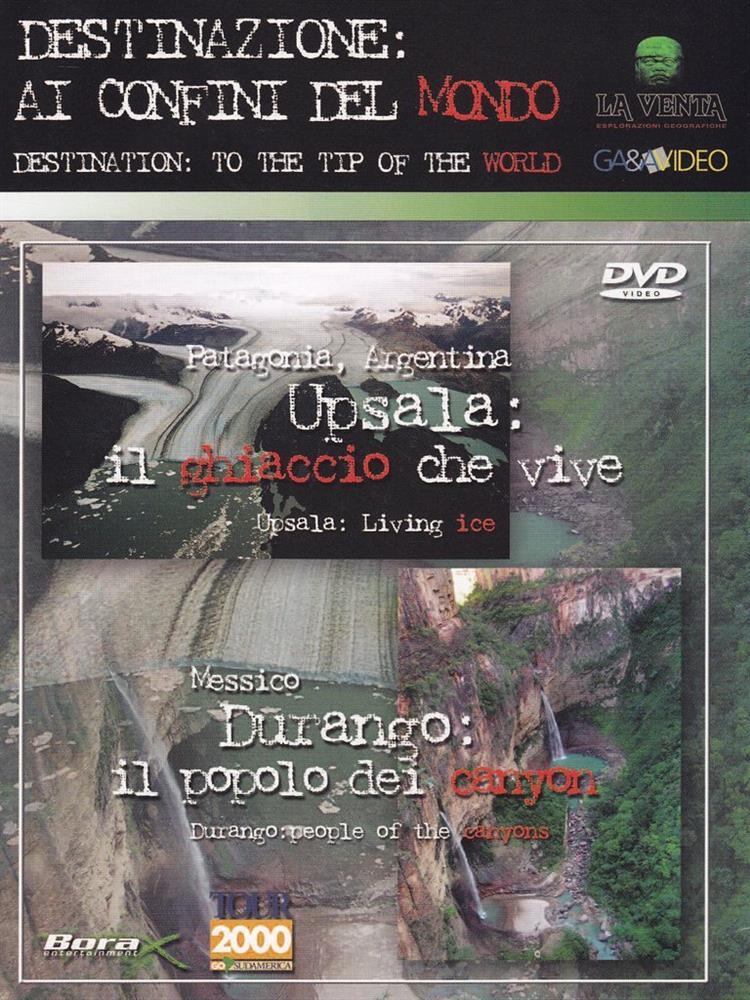 Destinazione: Ai Confini Del Mondo: Upsala/Durango - Documentary