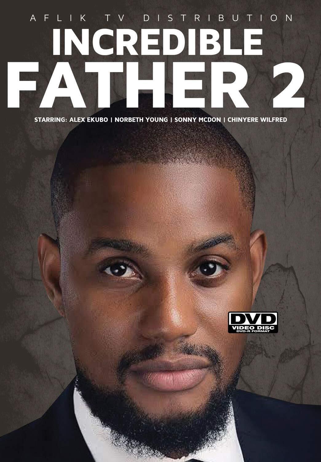 Incredible Father 2 (DVD) Alex Ekubo Chinyere Wilfred Norbeth Young Sonny Mcdon