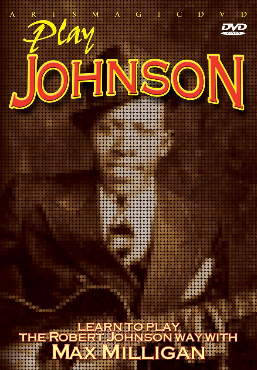 Play Johnson: Learn to Play the Robert Johnson Way With Ray Milligan (DVD) Max