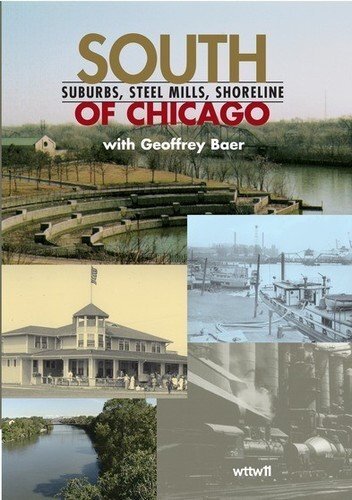 South of Chicago: Suburbs, Steel Mills, Shoreline (DVD) Geoffrey Baer
