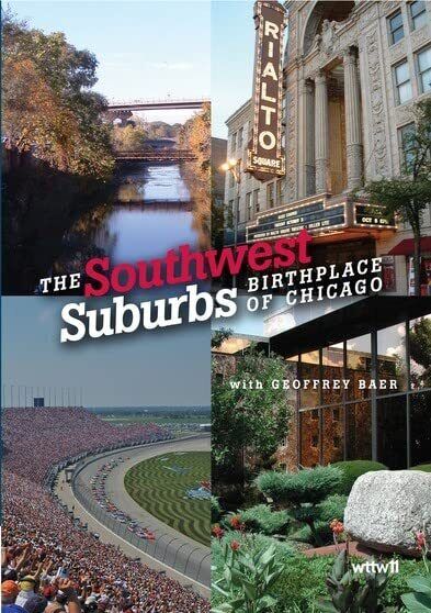 Southwest Suburbs: Birthplace of Chicago (DVD) Geoffrey Baer