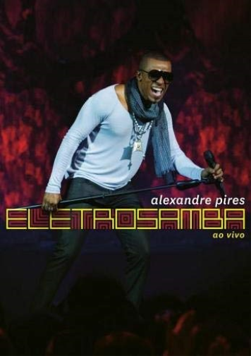 ALEXANDRE PIRES - ELECTRO SAMBA (1 CD) (DVD)