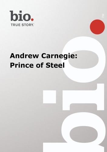 Biography --  Biography Andrew Carnegie: Prince of Ste (DVD)