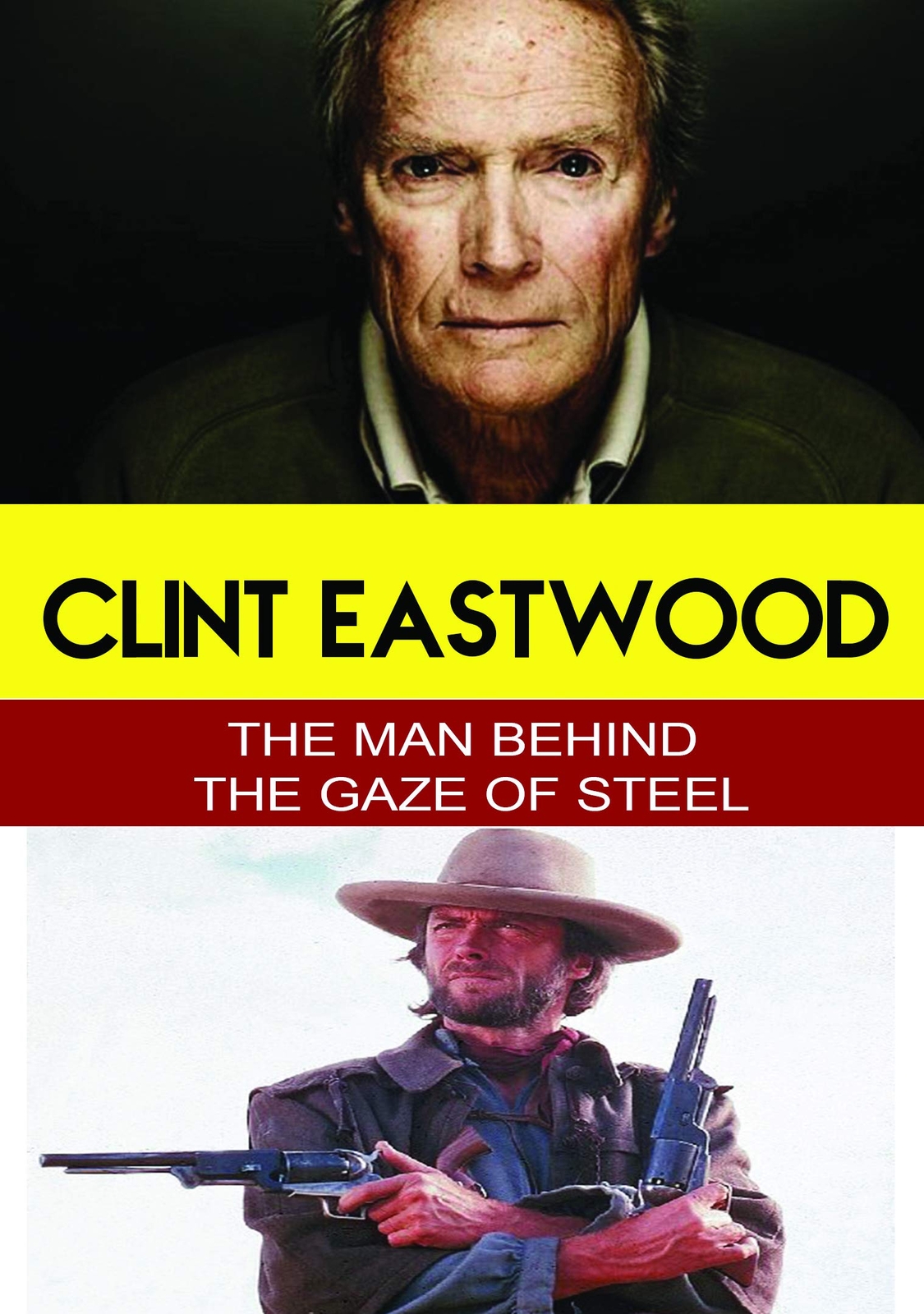 Clint Eastwood - The Man Behind the Gaze of Steel (DVD) Clint Eastwood
