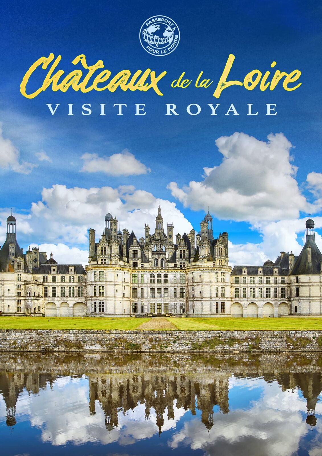 Passeport Pour Le Monde: Chateaux De La Loire (DVD) Alexandre Dube