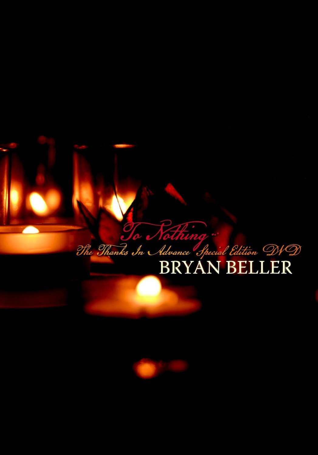Beller, Bryan -To Nothing, The Thanks In Advance Special Edition Dvd (DVD)