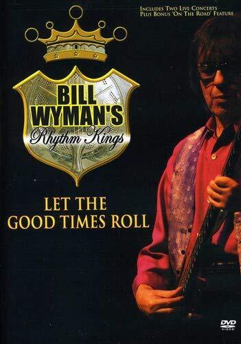 Bill Wyman - Let The Good Times Roll (DVD) Bill Wyman Bill Wyman's Rhythm Kings