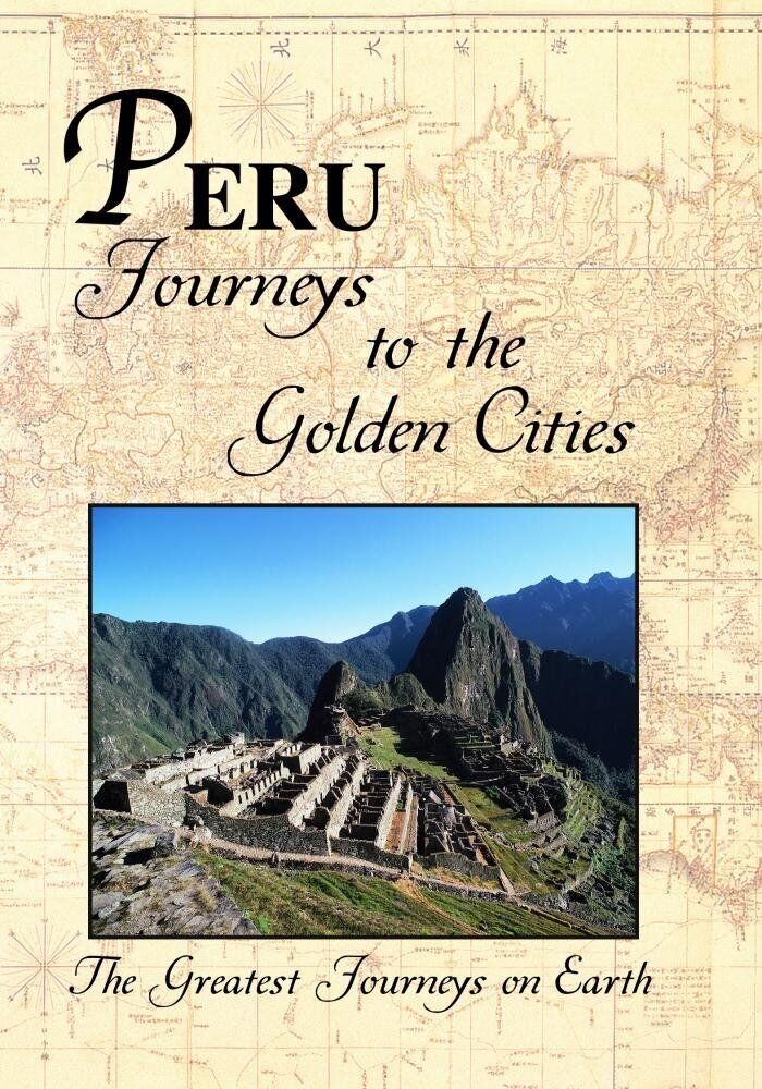 Greatest Journeys on Earth: PERU Journeys to the Golden Cities (DVD)