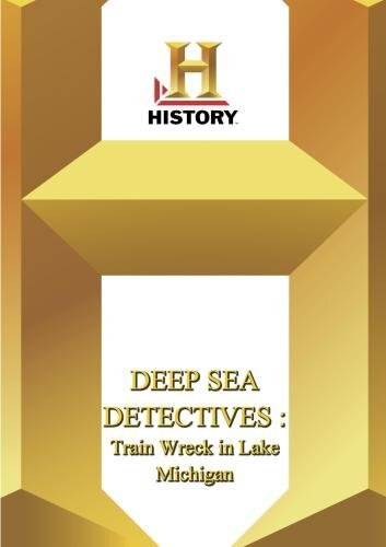 History --  Deep Sea Detectives Train Wreck in Lake Michigan (DVD)