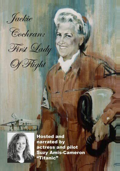 Jackie Cochran: First Lady of Flight (DVD) Dr. Ray Puffer General Chuck Yeager