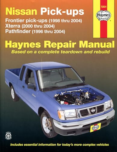 Haynes Nissan Pick-Ups: Frontier Pick-Ups 1998-2004 Xterra 2000-2004 Pathfinder 1996-2004