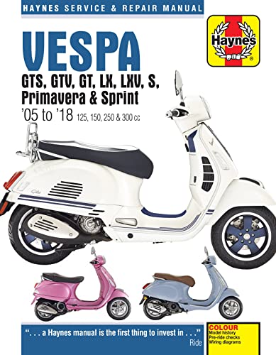Vespa Gts125, 250 & 300Ie, Lx, S, Primavera 125 & 150 Service & Repair Manual (2005 To 2018)