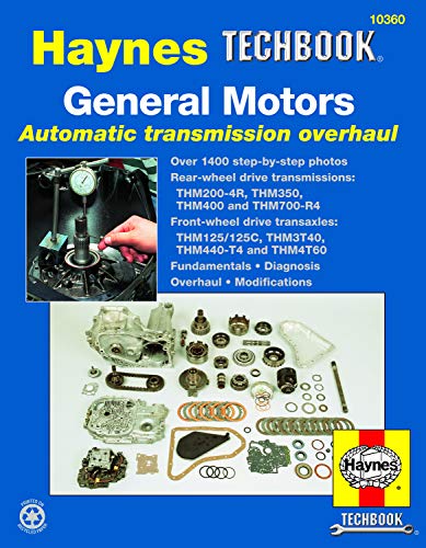 General Motors Automatic Transmission Overhaul Manual: Models Covered, Thm200-4R, Thm350, Thm400 And Thm700-R4 - Rear W