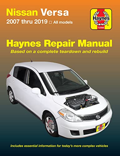 Nissan Versa Haynes Repair Manual: 2007 Thru 2019 All Models: Based On A Complete Teardown And Rebuild