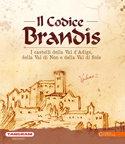 Codice Brandis. I Castelli Della Val D'Adige, Della Val Di Non E Della Val Di Sole (Vol. 2)