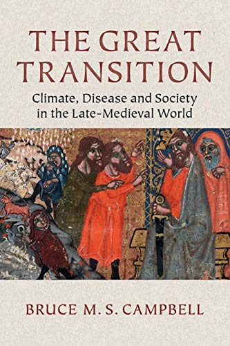 The Great Transition: Climate, Disease And Society In The Late-Medieval World [Lingua Inglese]