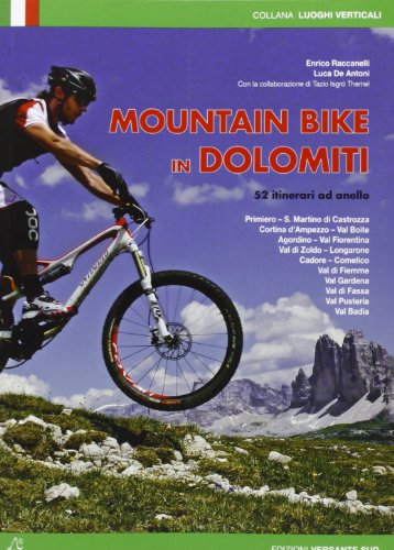 Mountain Bike In Dolomiti. 52 Itinerari Ad Anello