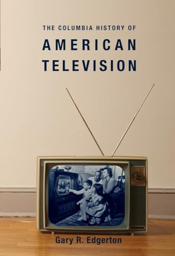 The Columbia History Of American Television