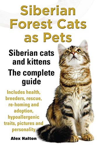 Siberian Forest Cats As Pets: Siberian Cats And Kittens. The Complete Guide.