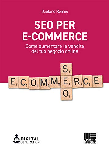 Seo Per E-Commerce. Come Aumentare Le Vendite Del Tuo Negozio Online