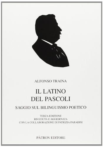 Latino Del Pascoli. Saggio Sul Bilinguismo Poetico