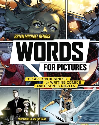 Words For Pictures: The Art And Business Of Writing Comics And Graphic Novels