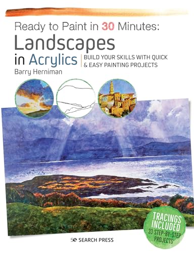Landscapes In Acrylics: Build Your Skills With Quick & Easy Painting Projects