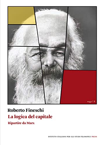 La Logica Del Capitale. Ripartire Da Marx
